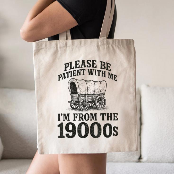 Please Be Patient I'm From The 1900s Canvas Tote Bag