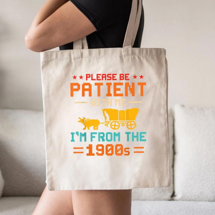 Please Be Patient I'm From The 1900s Please Be Patient Canvas Tote Bag