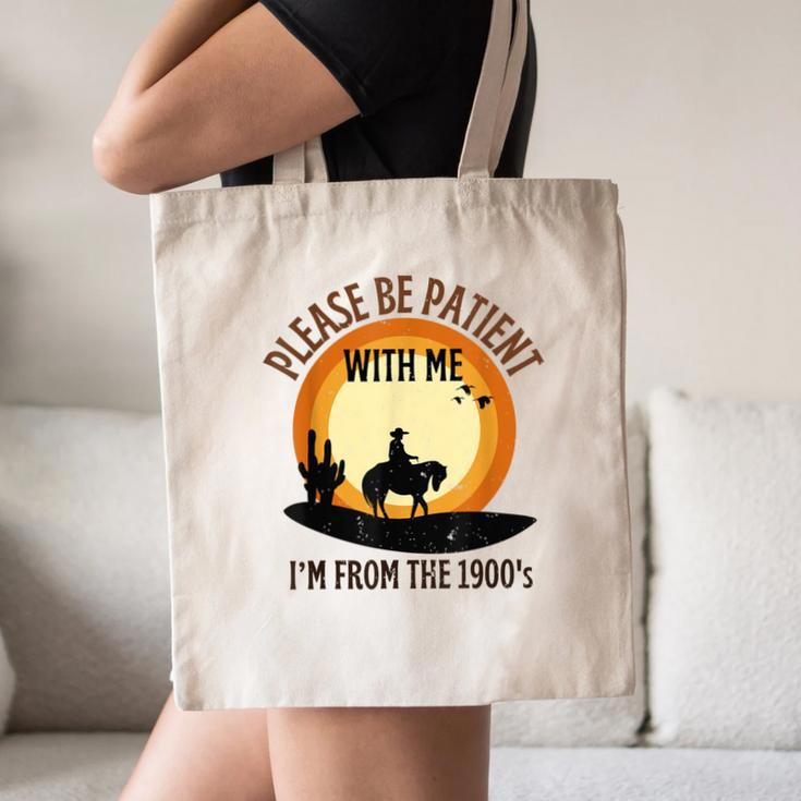 Please Be Patient With Me I'm From The 1900s Cowboy Canvas Tote Bag