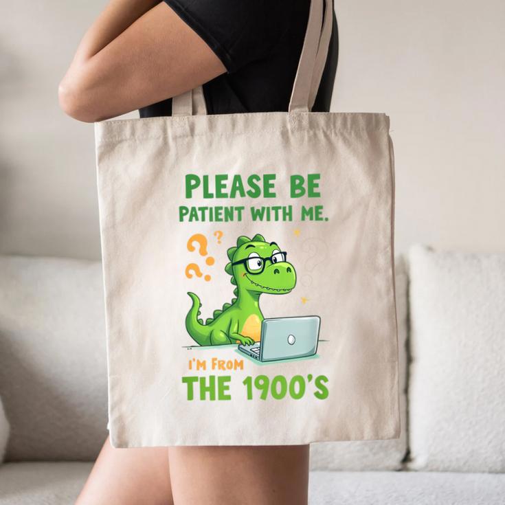 Please Be Patient With Me I'm From The 1900s Soft Tee Canvas Tote Bag Please Be Patient With Me I'm From The 1900s Soft Tee Canvas Tote Bag
