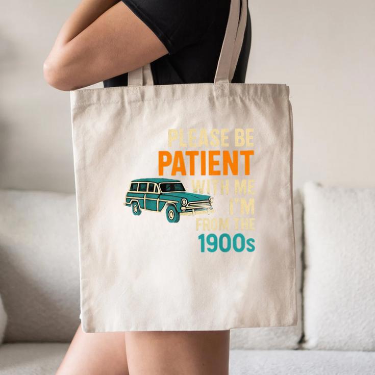 Please Be Patient With Me I'm From The 1900s Vintage For Man Canvas Tote Bag