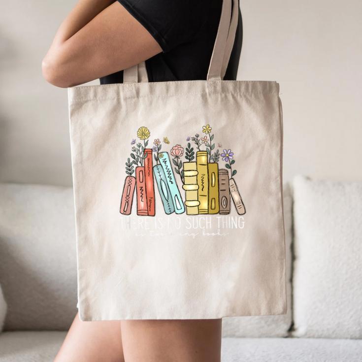 There Is No Such Thing As Too Many Books Lover Canvas Tote Bag There Is No Such Thing As Too Many Books Lover Canvas Tote Bag