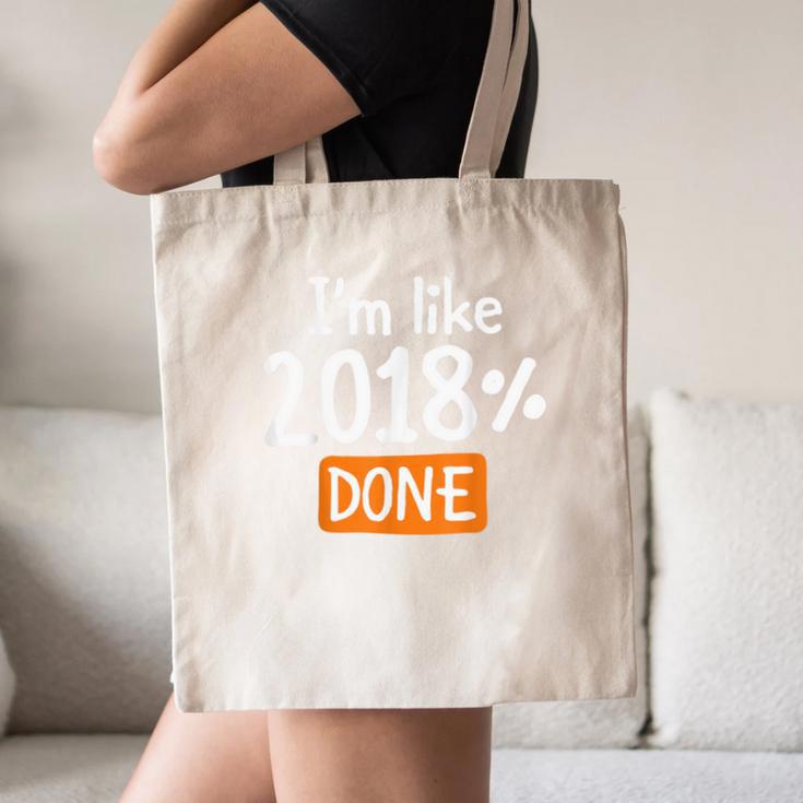 Senior 2018 Shirt I'm Like 2018 Done Class Graduation Canvas Tote Bag