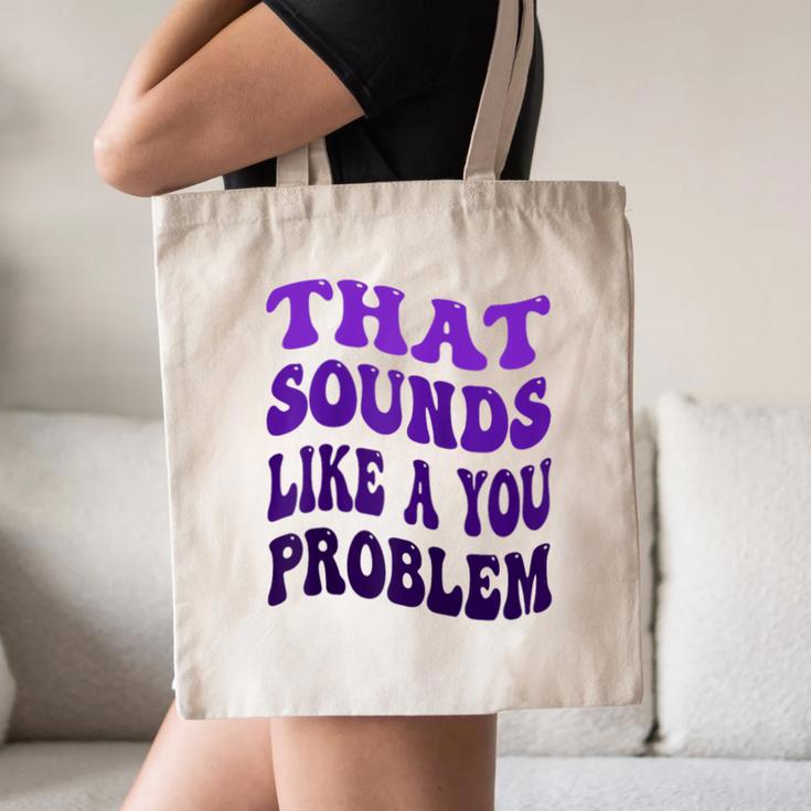 That Sounds Like A You Problem Groovy Introvert Raglan Baseball Tee Canvas Tote Bag That Sounds Like A You Problem Groovy Introvert Raglan Baseball Tee Canvas Tote Bag