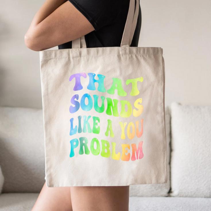 That Sounds Like A You Problem Groovy Introvert Canvas Tote Bag