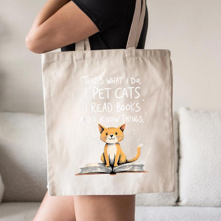 That's What I Do I Pet Cats I Read Books And I Know Things Canvas Tote Bag