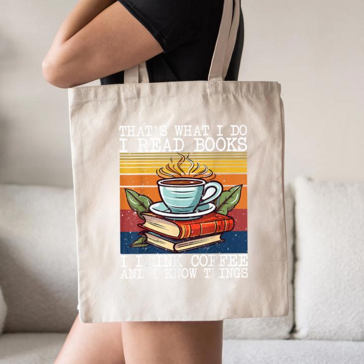 That's What I Do I Read Books Drink Coffee And I Know Things Canvas Tote Bag