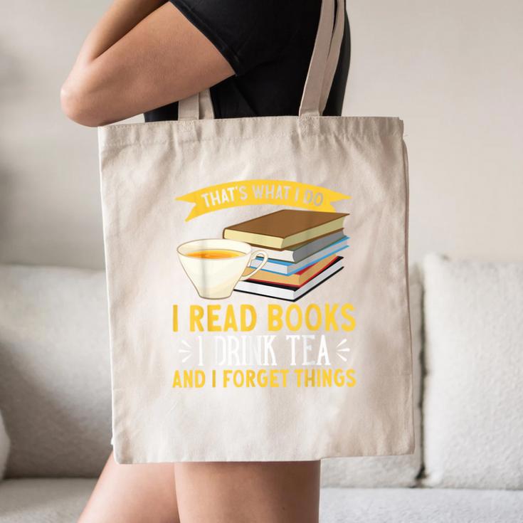 That’s What I Do Read Books I Drink Tea And I Forget Things Canvas Tote Bag
