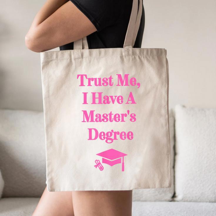 Trust Me I Have A Master's Degree Graduation Canvas Tote Bag