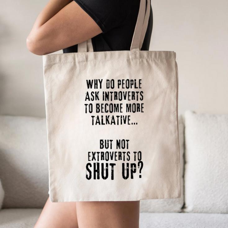 Why Do People Ask Introverts To Become More Talkative Canvas Tote Bag Why Do People Ask Introverts To Become More Talkative Canvas Tote Bag