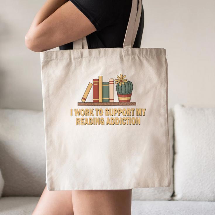 I Work To Support My Reading Addiction Books Lover Canvas Tote Bag I Work To Support My Reading Addiction Books Lover Canvas Tote Bag