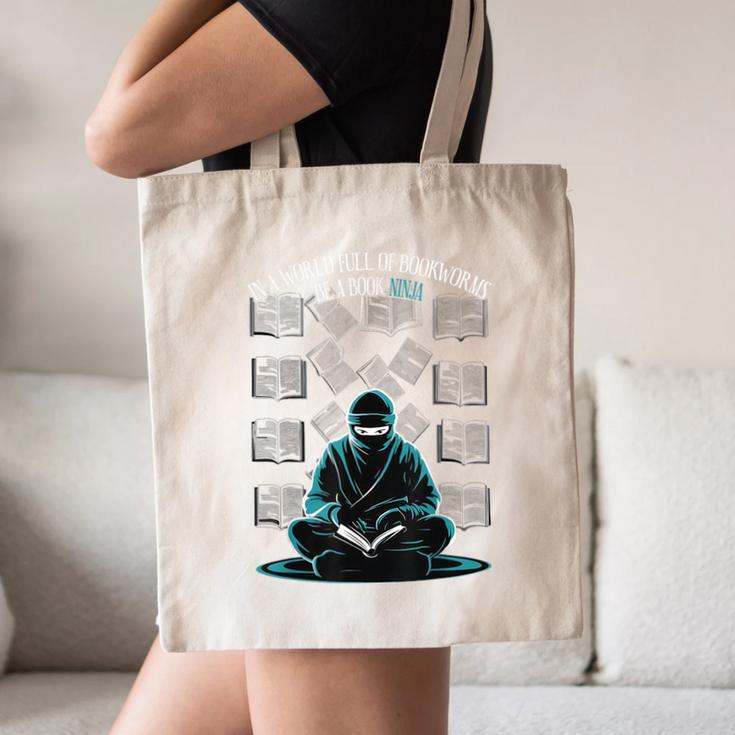 In A World Full Of Bookworms Be A Book Ninja Reading Reader Canvas Tote Bag