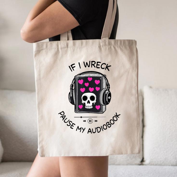If I Wreck Pause My Audiobook Lover Reader Book-Club Women Canvas Tote Bag