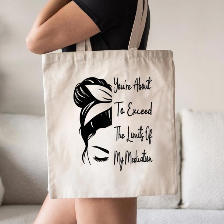 You'Re About To Exceed The Limits Of My Medication Introvert Raglan Baseball Tee Canvas Tote Bag You'Re About To Exceed The Limits Of My Medication Introvert Raglan Baseball Tee Canvas Tote Bag