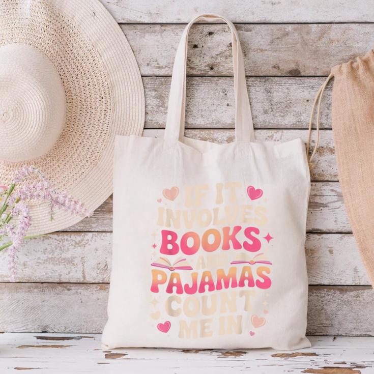 Book Pajamas For Women If It Involves Books And Pajamas Canvas Tote Bag