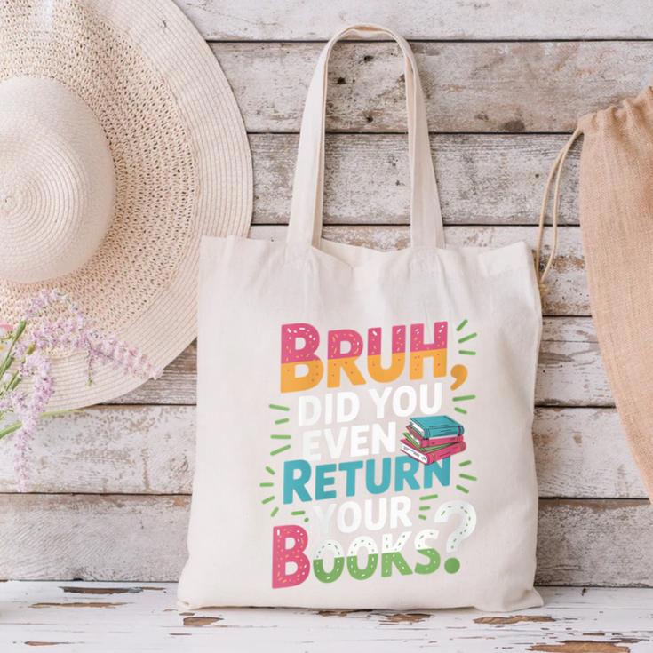 Bruh Did You Even Return Your Books Cool Canvas Tote Bag
