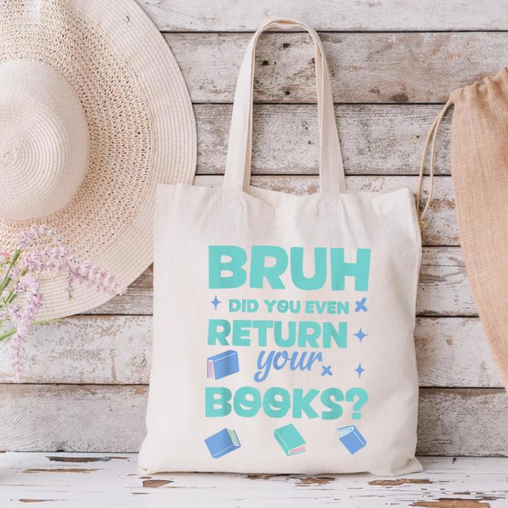 Bruh Did You Even Return Your Books Librarian Library Canvas Tote Bag