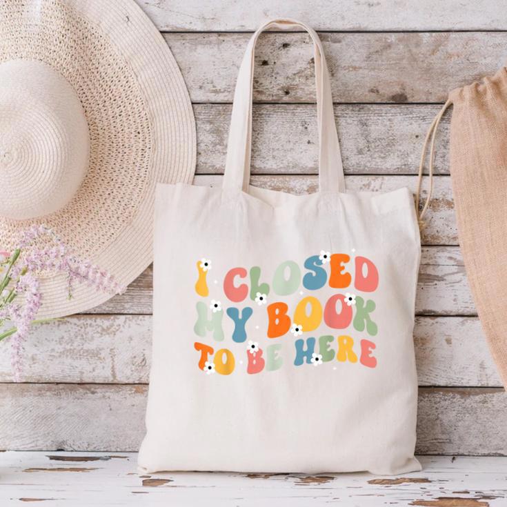 I Closed My Book To Be Here Book Lovers Library Reading Canvas Tote Bag