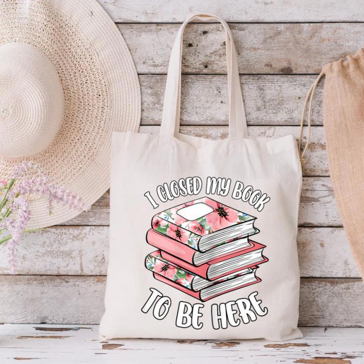 I Closed My Book To Be Here Reading Bookworm Women Girls Canvas Tote Bag