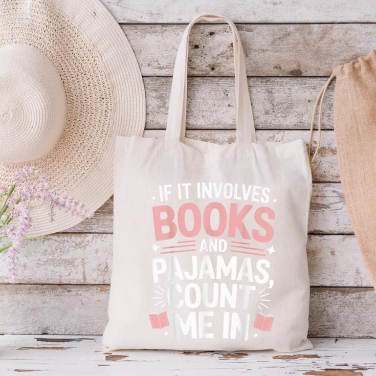 Cozy Up If It Involves Books And Pajamas I'm In Canvas Tote Bag