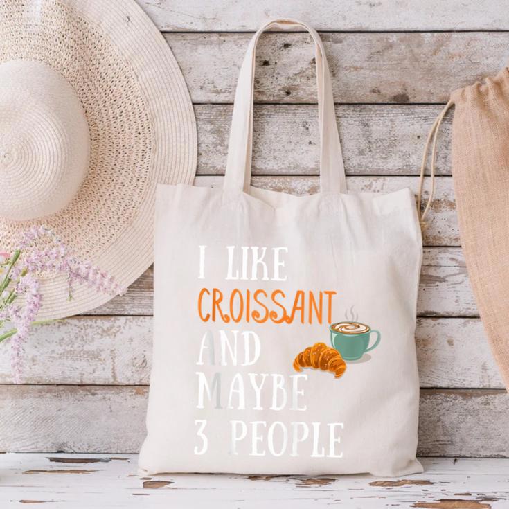 I Like Croissant And Maybe 3 People Baking Introvert Foodie Canvas Tote Bag I Like Croissant And Maybe 3 People Baking Introvert Foodie Canvas Tote Bag