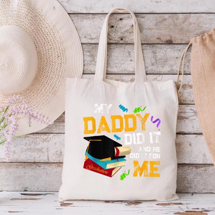 My Daddy Did It And He Did It For Me Graduate Graduation Canvas Tote Bag