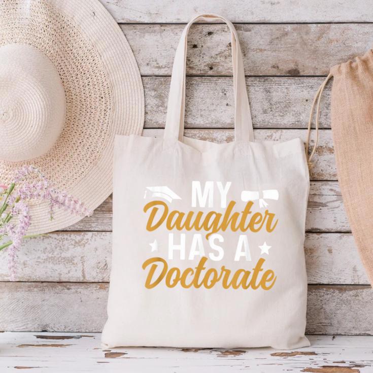 My Daughter Has A Doctorate Graduation Mom PhD Graduate Mom Canvas Tote Bag
