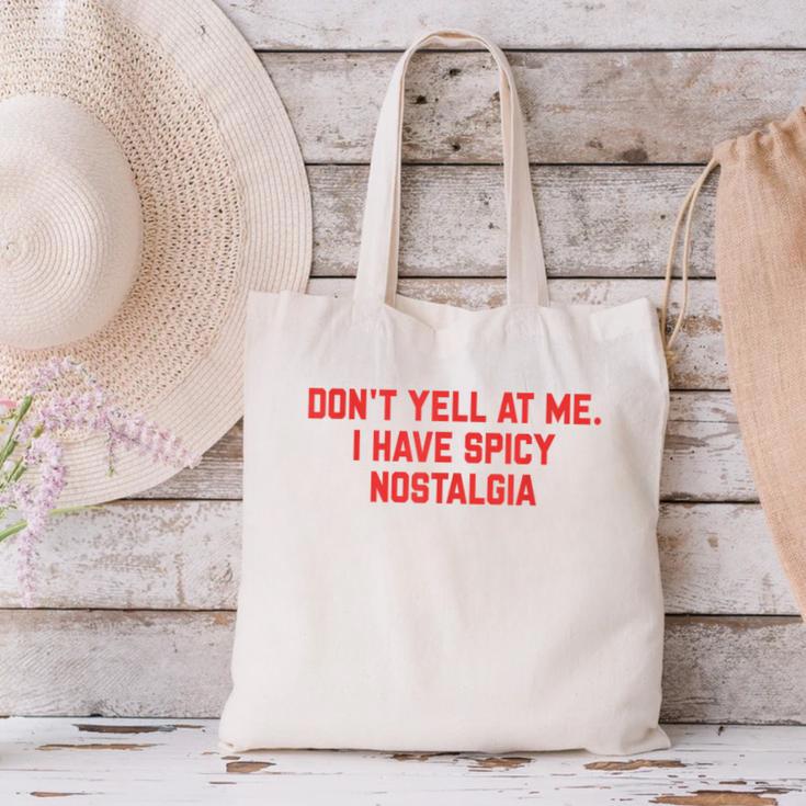 Don't Yell At Me I Have Spicy Nostalgia Canvas Tote Bag Don't Yell At Me I Have Spicy Nostalgia Canvas Tote Bag