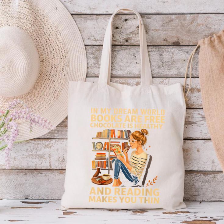 In My Dream World Books Are Free Chocolate Is Healthy Canvas Tote Bag