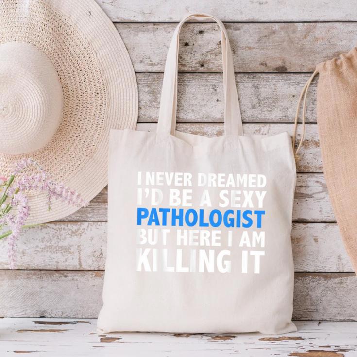 Never Dreamed I'd Be a Sexy Pathologist Pathology Graduation Canvas Tote Bag