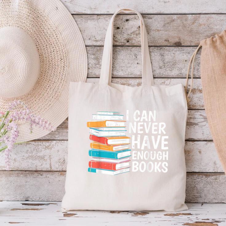 I Can Never Have Enough Books Reading Lover Bookworm Reader Canvas Tote Bag