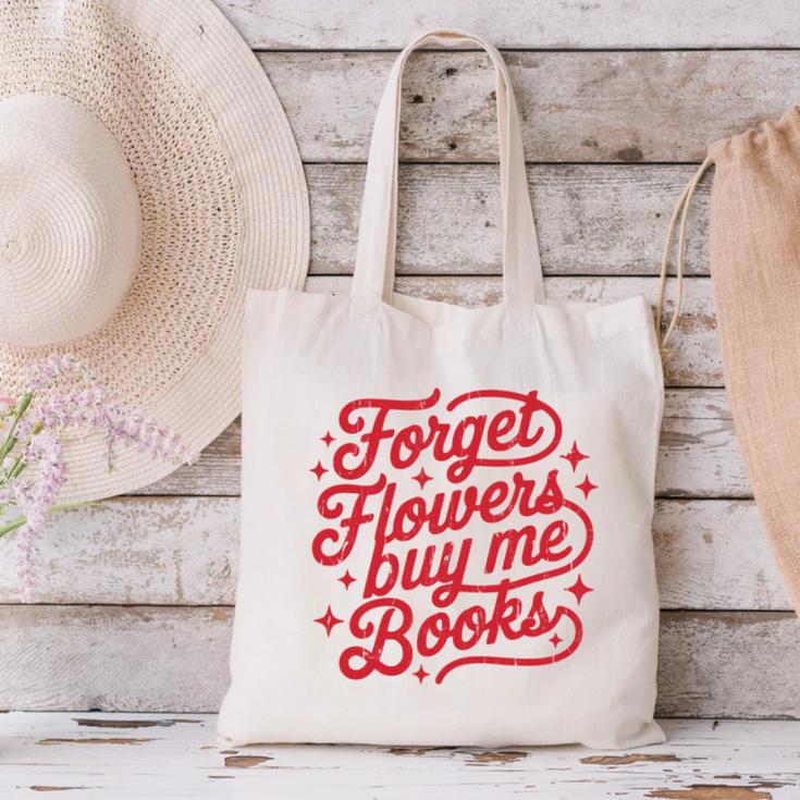 Forget Flowers Buy Me Books Canvas Tote Bag