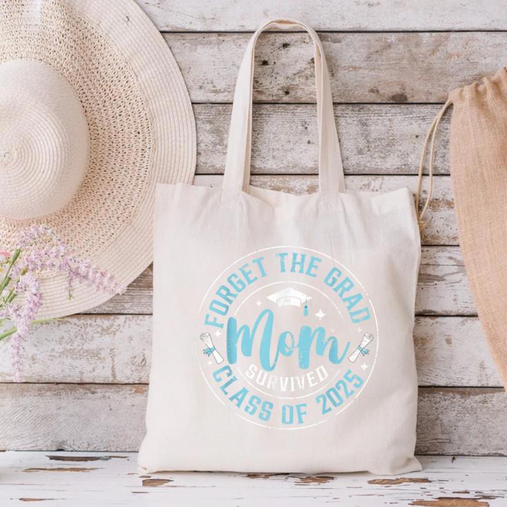 Forget The Grad Mom Survived Class Of 2025 Graduation Canvas Tote Bag