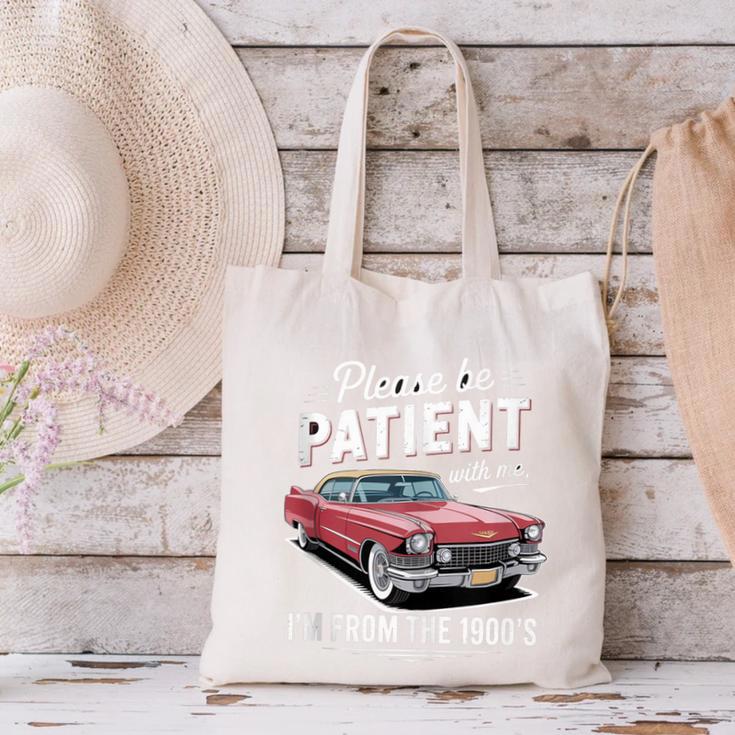 Fun Vintage Car Please Be Patient With Me I'm From The 1900s Canvas Tote Bag