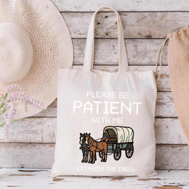 Funny Please Be Patient With Me I'm From The 1900s Premium Canvas Tote Bag Funny Please Be Patient With Me I'm From The 1900s Premium Canvas Tote Bag