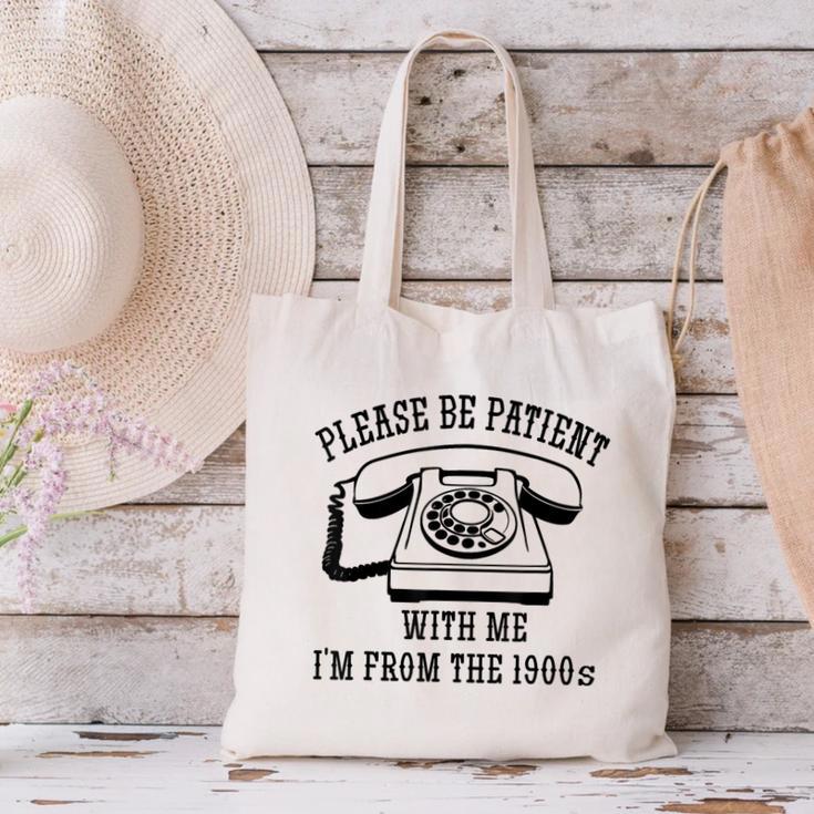 Funny Slogan Patient I'm From The 1900s Canvas Tote Bag Funny Slogan Patient I'm From The 1900s Canvas Tote Bag