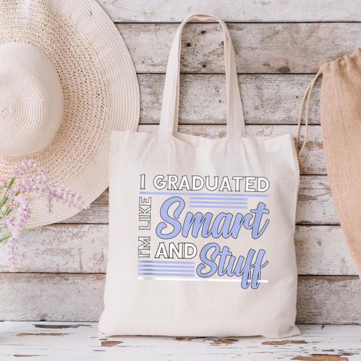 I Graduated Im Like Smart And Stuff Graduation Canvas Tote Bag
