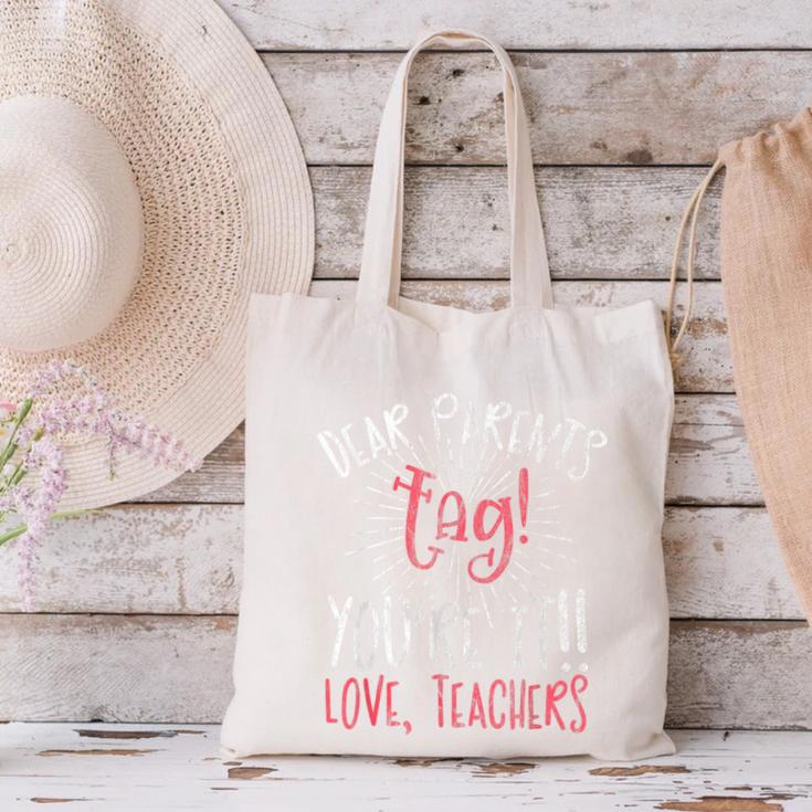 Graduation Teacher Shirt Dear Parents Tag Your It Men Women Kids Canvas Tote Bag