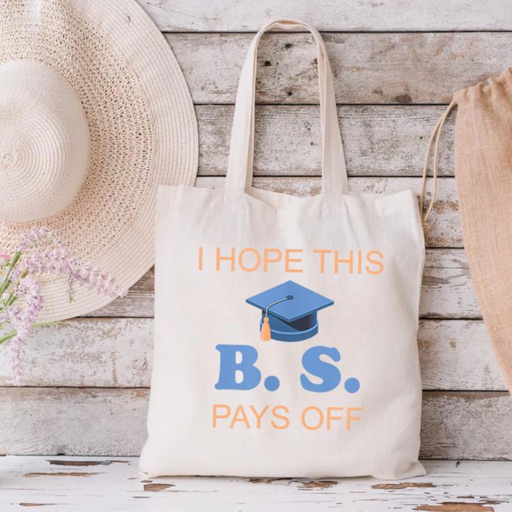 I Hope This BS Pays Off Graduation College Bachelor Degree Canvas Tote Bag