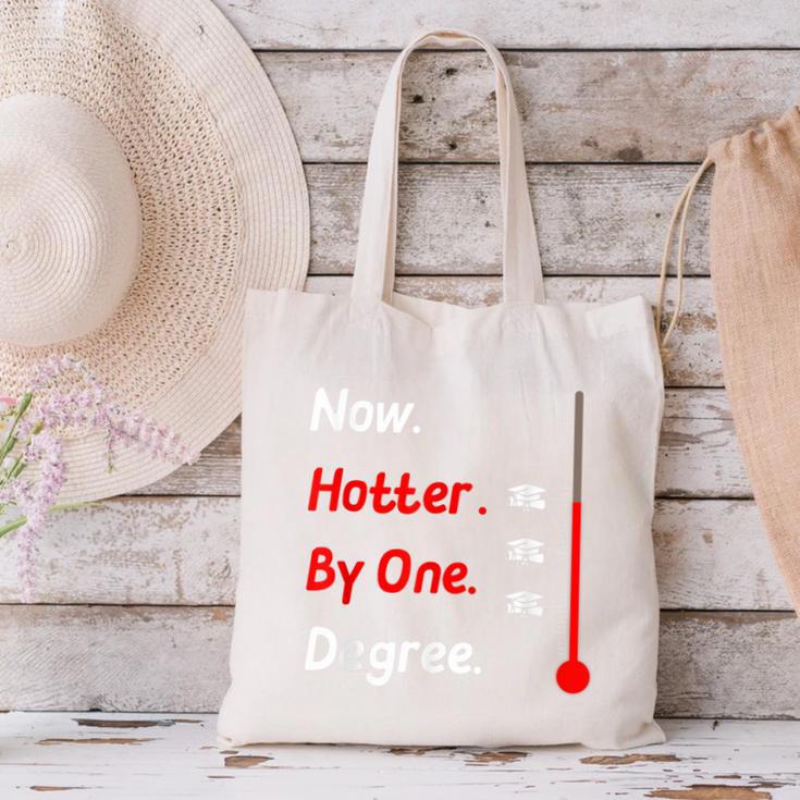 Now Hotter By One Degree Shirt Graduation For Her 2020 Canvas Tote Bag