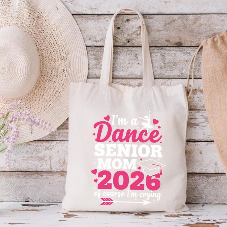 I'm A Dance Senior Mom 2026 Of Course I'm Crying Graduation Canvas Tote Bag