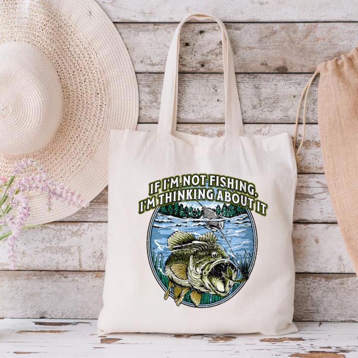 If I’m Not Fishing I’m Thinking About It Introvert Lifestyle Canvas Tote Bag If I’m Not Fishing I’m Thinking About It Introvert Lifestyle Canvas Tote Bag
