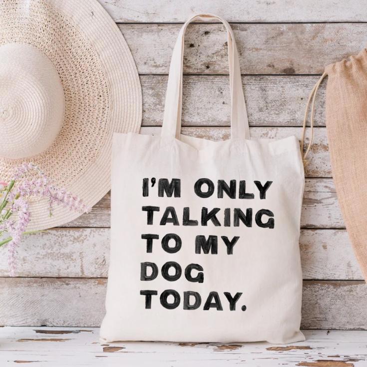I'm Only Talking To My Dog Today Introvert Canvas Tote Bag I'm Only Talking To My Dog Today Introvert Canvas Tote Bag