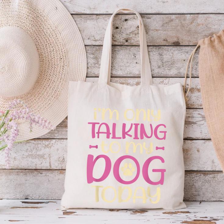 I'm Only Talking To My Dog Today Dog Owner Introvert Canvas Tote Bag I'm Only Talking To My Dog Today Dog Owner Introvert Canvas Tote Bag