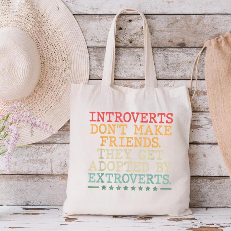 Introverts Don’t Make Friends They Get Adopted By Extroverts Canvas Tote Bag Introverts Don’t Make Friends They Get Adopted By Extroverts Canvas Tote Bag