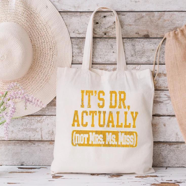 Its Dr Actually PhD Doctorate Graduation Women MD Canvas Tote Bag