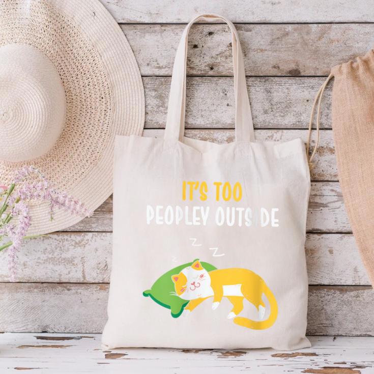 It's Too Peopley Outside Introvert And Cat Lover Canvas Tote Bag It's Too Peopley Outside Introvert And Cat Lover Canvas Tote Bag