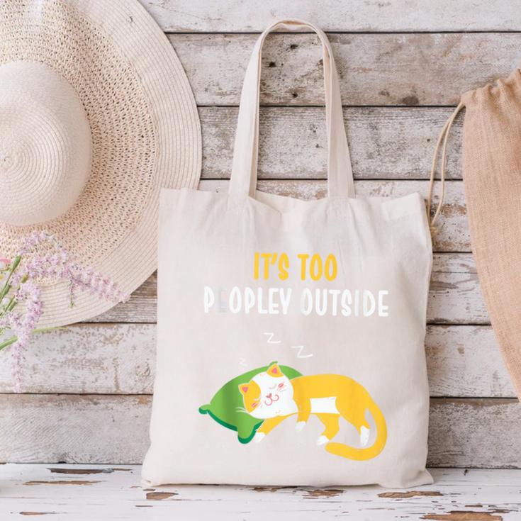 It's Too Peopley Outside Introvert And Cat Lover Canvas Tote Bag It's Too Peopley Outside Introvert And Cat Lover Canvas Tote Bag