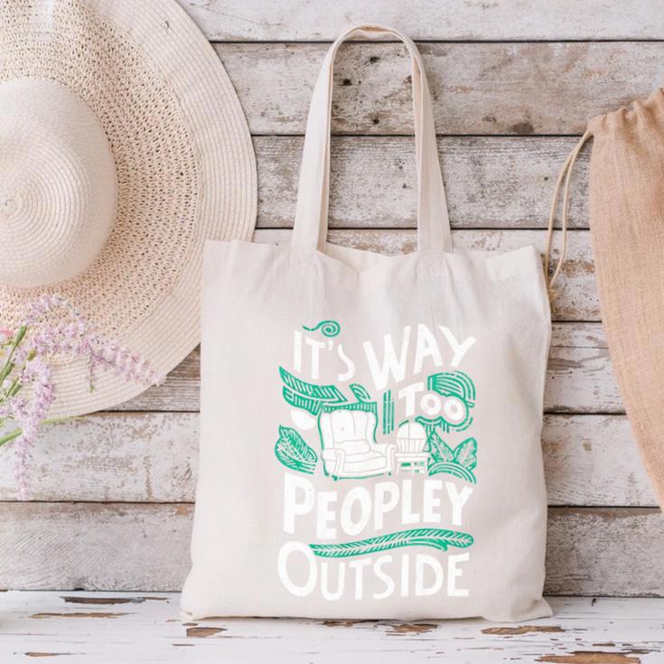 It's Way Too Peopley Outside Introvert Sarcastic Humor Canvas Tote Bag