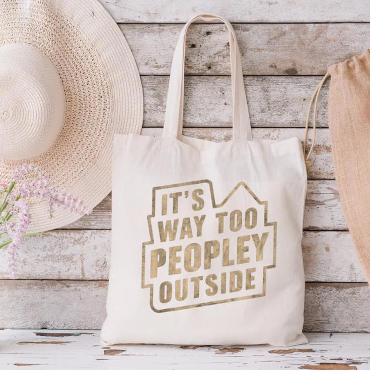 It's Way Too Peopley Outside Introvert Sarcastic Humor Canvas Tote Bag It's Way Too Peopley Outside Introvert Sarcastic Humor Canvas Tote Bag
